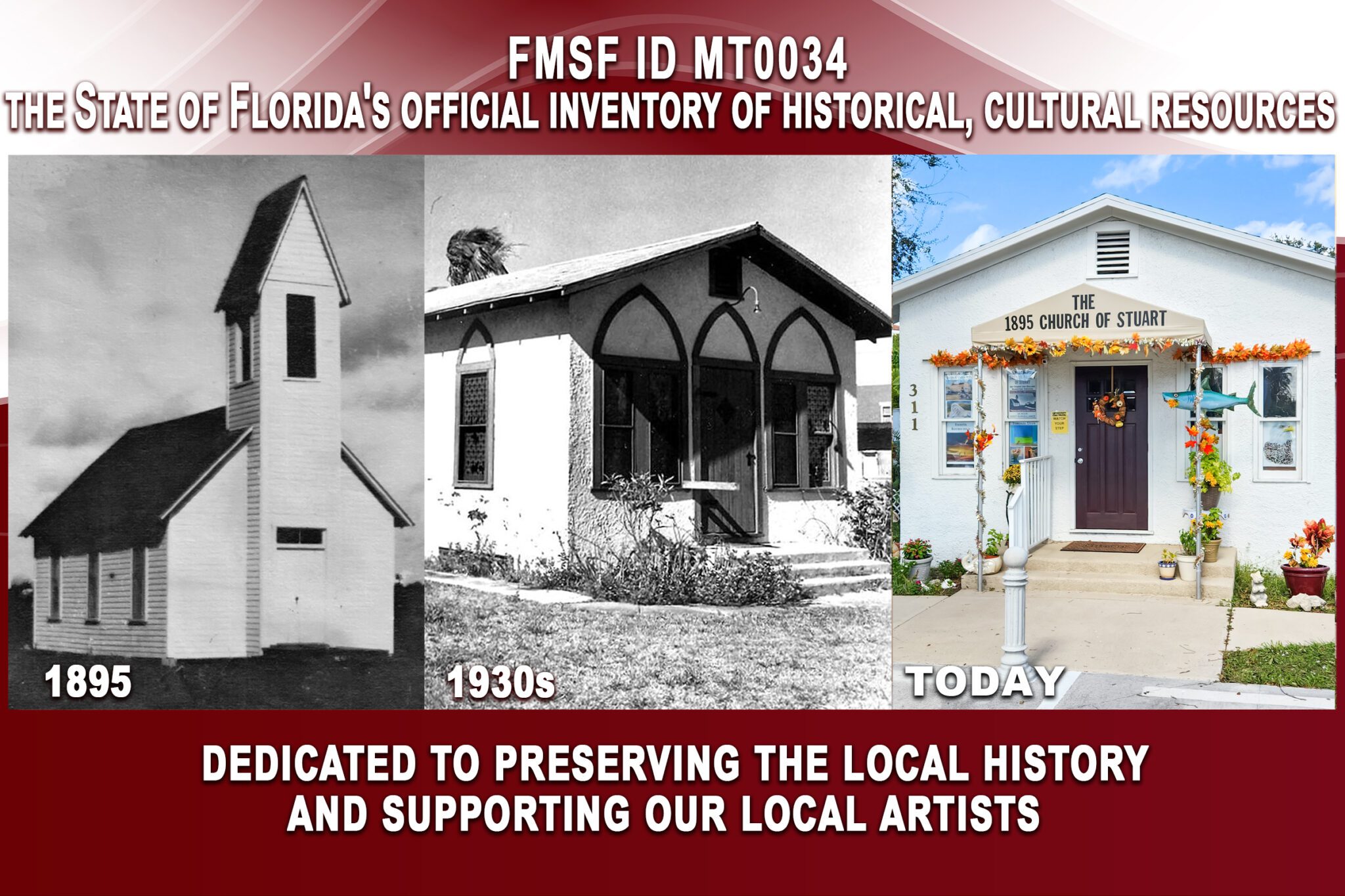 The oldest building in Martin County: The first community church built in Stuart in 1895. The 1895 Church of Stuart - historic building in Downtown Stuart, Martin County, Florida; art studio and gallery on the Treasure Coast. Supporting our local artists and the community's heritage.